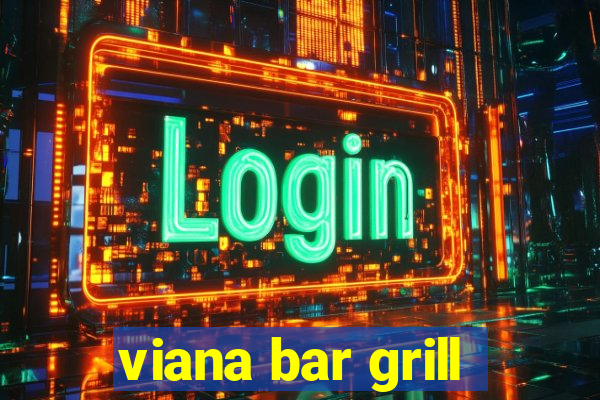 viana bar grill