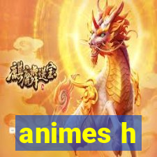 animes h