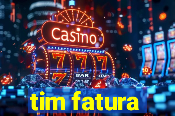 tim fatura