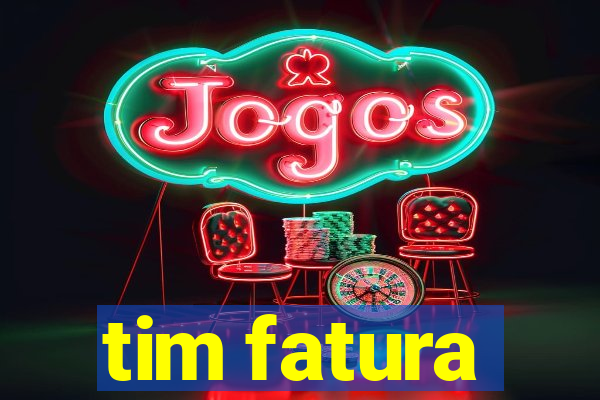 tim fatura