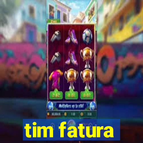 tim fatura