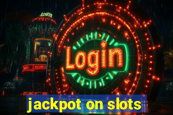 jackpot on slots