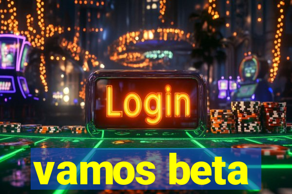 vamos beta