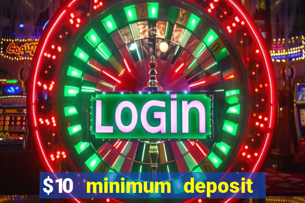 $10 minimum deposit online casino australia