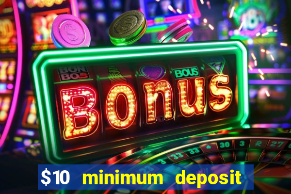 $10 minimum deposit online casino australia