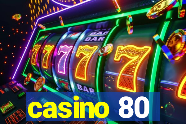 casino 80