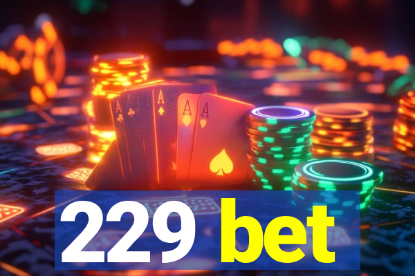 229 bet