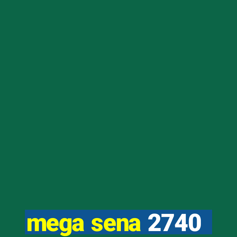 mega sena 2740