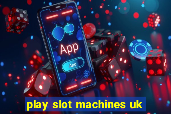 play slot machines uk