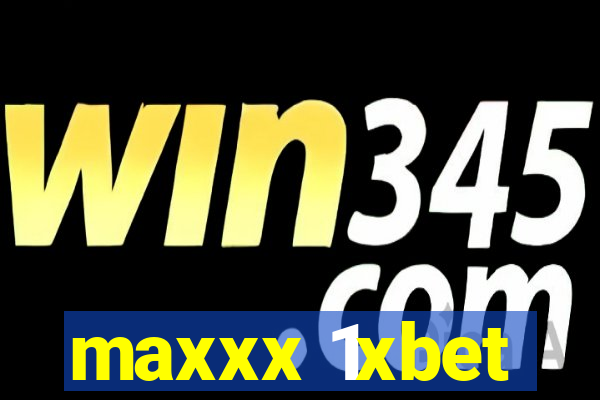 maxxx 1xbet