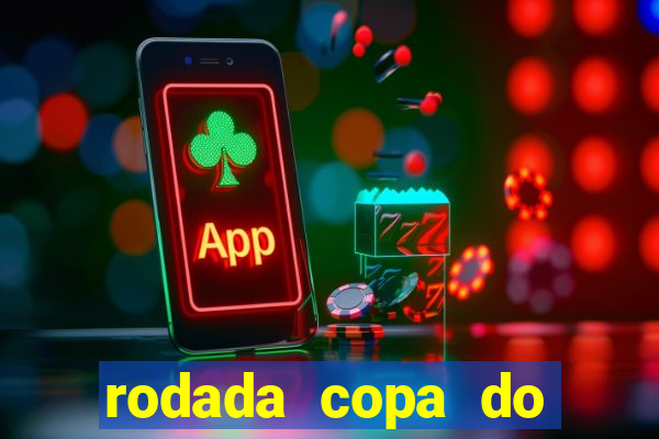 rodada copa do brasil 2024