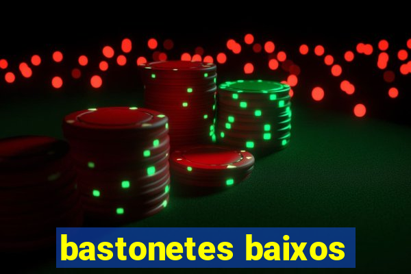 bastonetes baixos