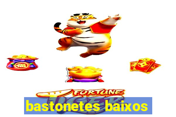 bastonetes baixos