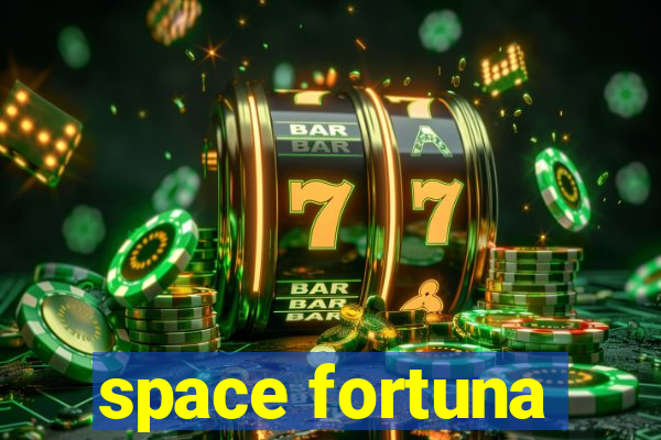 space fortuna