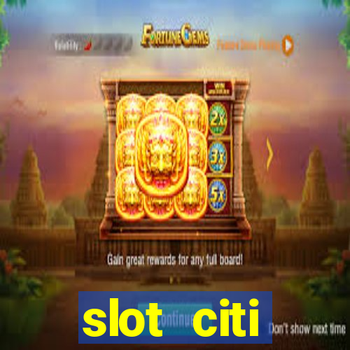 slot citi бонусы за регистрацию киев