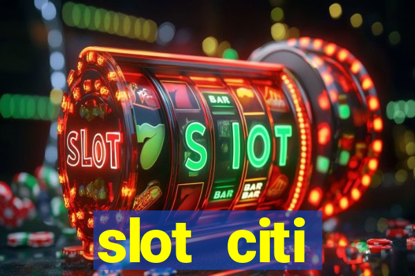 slot citi бонусы за регистрацию киев