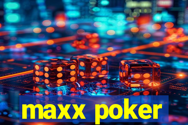 maxx poker