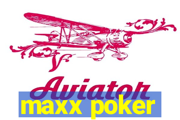 maxx poker