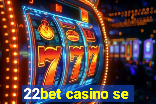 22bet casino se