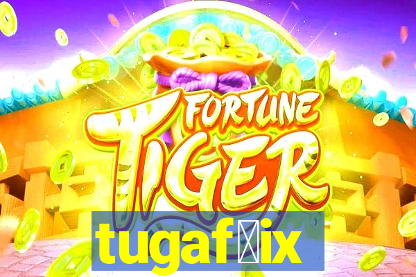 tugaf莽ix