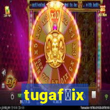 tugaf莽ix