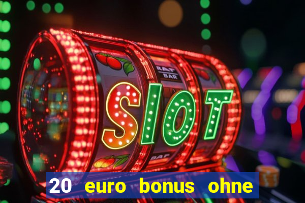 20 euro bonus ohne einzahlung casino