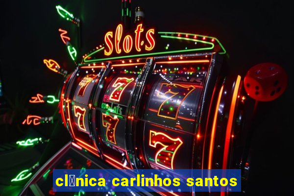 cl铆nica carlinhos santos