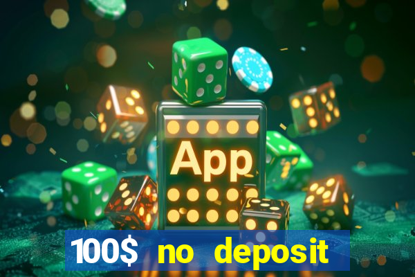 100$ no deposit bonus casino