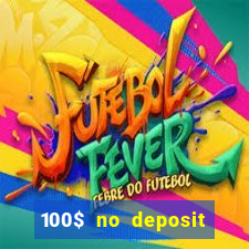 100$ no deposit bonus casino