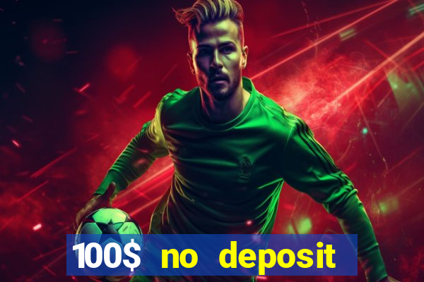 100$ no deposit bonus casino