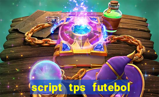 script tps futebol de rua