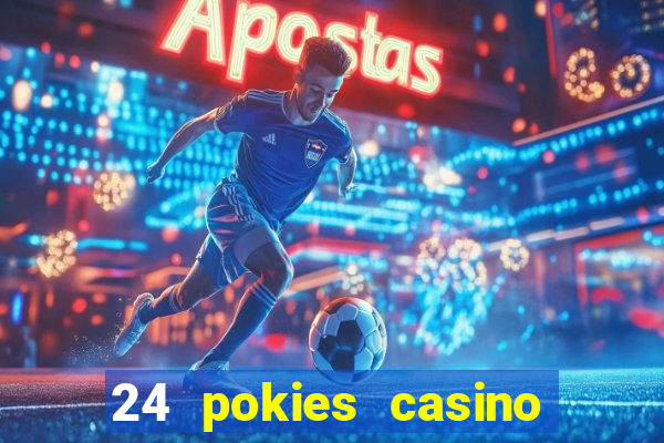 24 pokies casino play free