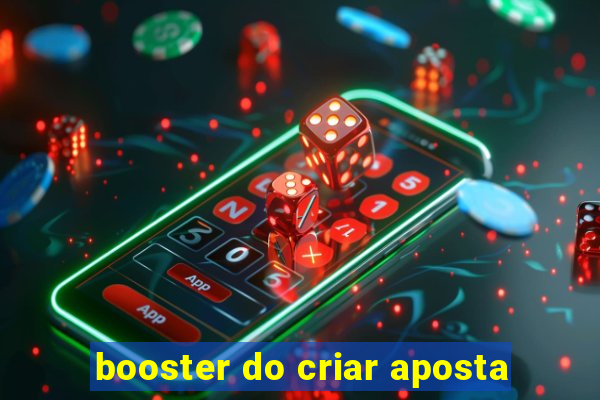 booster do criar aposta