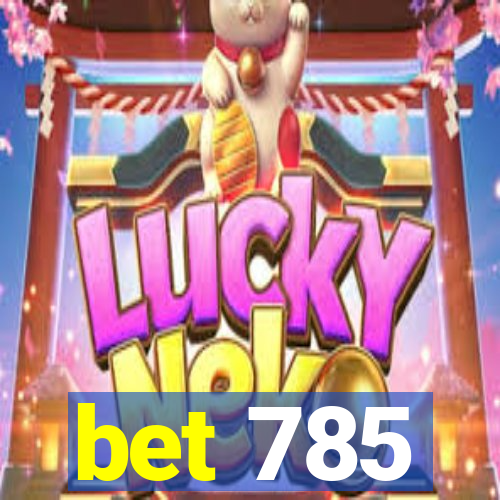 bet 785