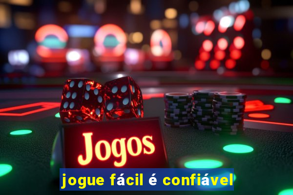 jogue fácil é confiável