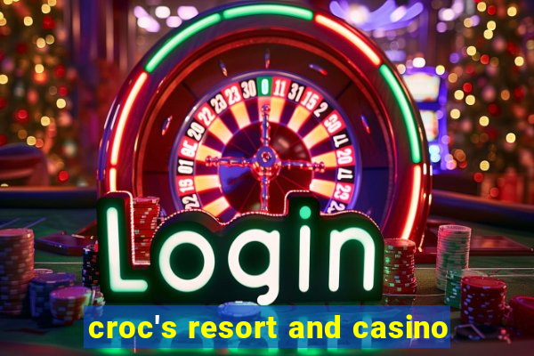 croc's resort and casino