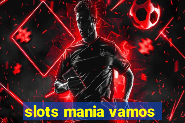 slots mania vamos