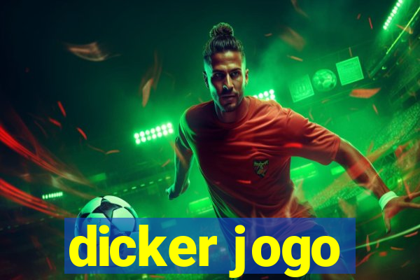 dicker jogo