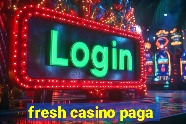 fresh casino paga