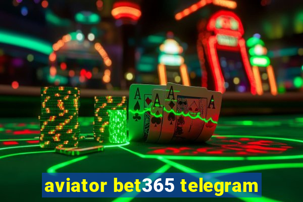 aviator bet365 telegram