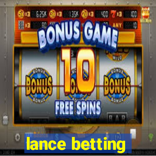 lance betting