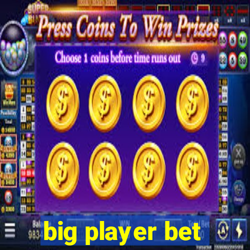 big player bet