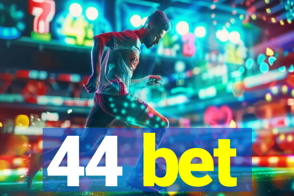 44 bet