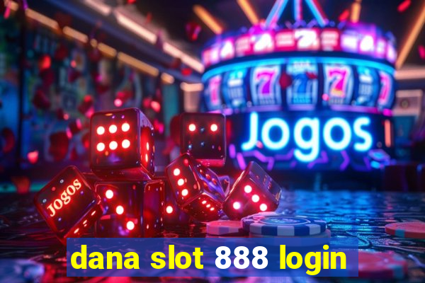 dana slot 888 login