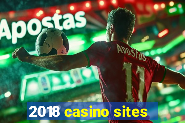 2018 casino sites