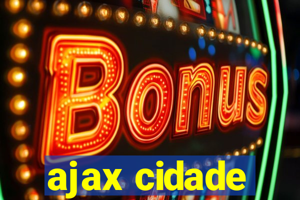 ajax cidade