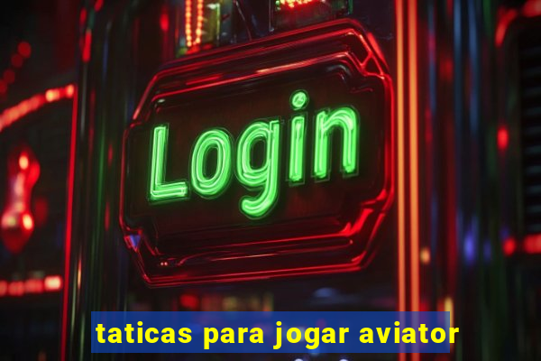 taticas para jogar aviator