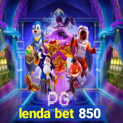 lenda bet 850