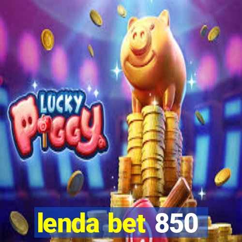 lenda bet 850