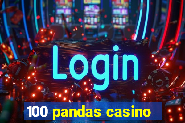 100 pandas casino